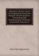 Memoirs of the Court of England During the Reigns of the Stuarts: Including the Protectorate of Oliver Cromwell, Volume 2, Jesse John Heneage 