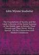 The Foundations of Society and the Land: A Review of the Social Systems of the Middle Ages in Britain, Their Growth and Their Decay: With a Special . On the Connection with Modern Conditions, John Wynne Jeudwine 