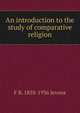 An introduction to the study of comparative religion, F.B. Jevons 