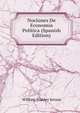 Nociones De Economia Politica (Spanish Edition), William Stanley Jevons 