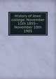 History of Jews' college: November 11th 1855--November 10th 1905, 