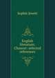 English literature; Chaucer: selected references, Sophie Jewett 
