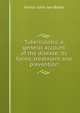 Tuberculosis: a general account of the disease, its forms, treatment and prevention, Arthur John Jex-Blake 