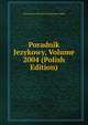 Poradnik Jezykowy, Volume 2004 (Polish Edition), Towarzystwo Krzewienia Poprawn Jezyka 