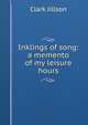 Inklings of song: a memento of my leisure hours, Clark Jillson 