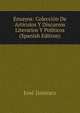 Ensayos: Coleccion De Articulos Y Discursos Literarios Y Politicos (Spanish Edition), Jose Jimenez 
