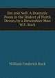 Jim and Nell: A Dramatic Poem in the Dialect of North Devon, by a Devonshire Man W.F. Rock., William Frederick Rock 