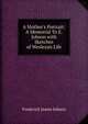 A Mother's Portrait: A Memorial To E. Jobson with Sketches of Wesleyan Life, Frederick James Jobson 