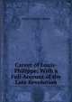 Career of Louis-Philippe: With a Full Account of the Late Revolution, David Wemyss Jobson 