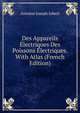 Des Appareils Electriques Des Poissons Electriques. With Atlas (French Edition), Antoine Joseph Jobert 