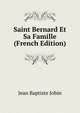 Saint Bernard Et Sa Famille (French Edition), Jean Baptiste Jobin 