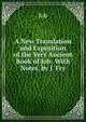 A New Translation and Exposition of the Very Ancient Book of Job: With Notes, by J. Fry, Job 