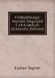 Fri??jofssaga: Norr?n Soguljo? I 24 Kv??um (Icelandic Edition), Esaias Tegner 