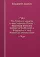 The Mothers Legacie, to Her Vnborne Childe .: Reprinted from the Edition of 1625, with a Biographical and Historical Introduction, Elizabeth Jocelin 