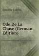 Ode De La Chase (German Edition), Etienne Jodelle 