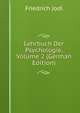 Lehrbuch Der Psychologie, Volume 2 (German Edition), Friedrich Jodl 