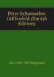 Peter Schumacher Griffenfeld (Danish Edition), A D. 1840-1897 Jorgensen 
