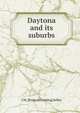Daytona and its suburbs, J M. [from old catalog] Jolley 