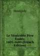 Le Venerable Pere Eudes: 1601-1680 (French Edition), Joly Henri 