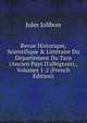 Revue Historique, Scientifique & Litt?raire Du D?partement Du Tarn (Ancien Pays D'albigeois)., Volumes 1-2 (French Edition), Jules Jolibois 