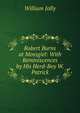 Robert Burns at Mossgiel: With Reminiscences by His Herd-Boy W. Patrick, William Jolly 