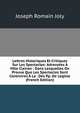 Lettres Historiques Et Critiques Sur Les Spectacles: Adressees A Mlle Clairon : Dans Lesquelles On Prouve Que Les Spectacles Sont Contraires A La . Des Pp. De Leglise (French Edition), Joseph Romain Joly 