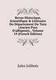 Revue Historique, Scientifique & Litt?raire Du D?partement Du Tarn (Ancien Pays D'albigeois)., Volume 19 (French Edition), Jules Jolibois 