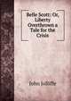 Belle Scott: Or, Liberty Overthrown a Tale for the Crisis, John Jolliffe 