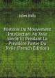 Histoire Du Mouvement Intellectuel Au Xvie Siecle Et Pendant La Premiere Partie Du Xviie (French Edition), Jules Jolly 