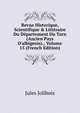 Revue Historique, Scientifique & Litt?raire Du D?partement Du Tarn (Ancien Pays D'albigeois)., Volume 15 (French Edition), Jules Jolibois 