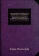 Trait? Pratique Du Chauffage, De La Ventilation Et De La Distribution Des Eaux Dans Les Habitations Particuli?res: ? L'usage Des Architectes, Des Entrepreneurs Et Des Propri?taires (French Edition), Victor Charles Joly 