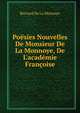 Po?sies Nouvelles De Monsieur De La Monnoye, De L'acad?mie Fran?oise, Bernard de La Monnoye 