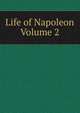 Life of Napoleon Volume 2, 