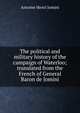 The political and military history of the campaign of Waterloo; translated from the French of General Baron de Jomini, Jomini Antoine Henri 