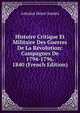 Histoire Critique Et Militaire Des Guerres De La Revolution: Campagnes De 1794-1796. 1840 (French Edition), Jomini Antoine Henri 