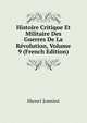 Histoire Critique Et Militaire Des Guerres De La Revolution, Volume 9 (French Edition), Henri Jomini 