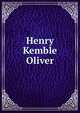 Henry Kemble Oliver, 