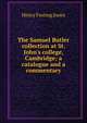 The Samuel Butler collection at St. John's college, Cambridge; a catalogue and a commentary, Henry Festing Jones 