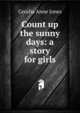 Count up the sunny days: a story for girls, Cecelia Anne Jones 