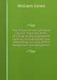 The history of the Christian church: from the birth of Christ to the eighteenth century, including the very interesting account of the Waldenses and Albigenses, Jones William 