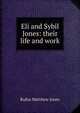 Eli and Sybil Jones: their life and work, Jones Rufus Matthew 