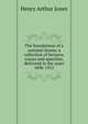 The foundations of a national drama; a collection of lectures, essays and speeches, delivered in the years 1896-1912, Jones Henry Arthur 