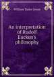 An interpretation of Rudolf Eucken's philosophy, William Tudor Jones 