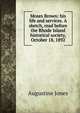 Moses Brown: his life and services. A sketch, read before the Rhode Island historical society, October 18, 1892, Augustine Jones 