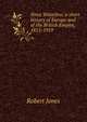 Since Waterloo; a short history of Europe and of the British Empire, 1815-1919, Robert Jones 