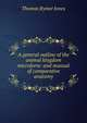 A general outline of the animal kingdom microform: and manual of comparative anatomy, Thomas Rymer Jones 