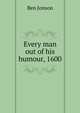 Every man out of his humour, 1600, Jonson, Ben, 1573?-1637 