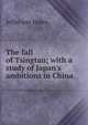 The fall of Tsingtau; with a study of Japan's ambitions in China, Jefferson Jones 