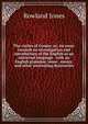 The circles of Gomer; or, An essay towards an investigation and introduction of the English as an universal language . with an English grammar, some . essays, and other interesting discoveries, Rowland Jones 