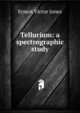 Tellurium: a spectrographic study, Ernest Victor Jones 